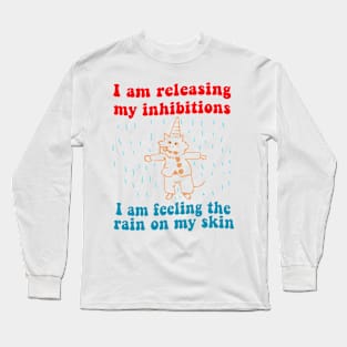 I Am Releasing My Inhibitions I Am Feeling The Rain On My Skin Long Sleeve T-Shirt